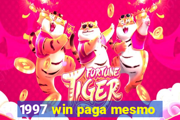 1997 win paga mesmo